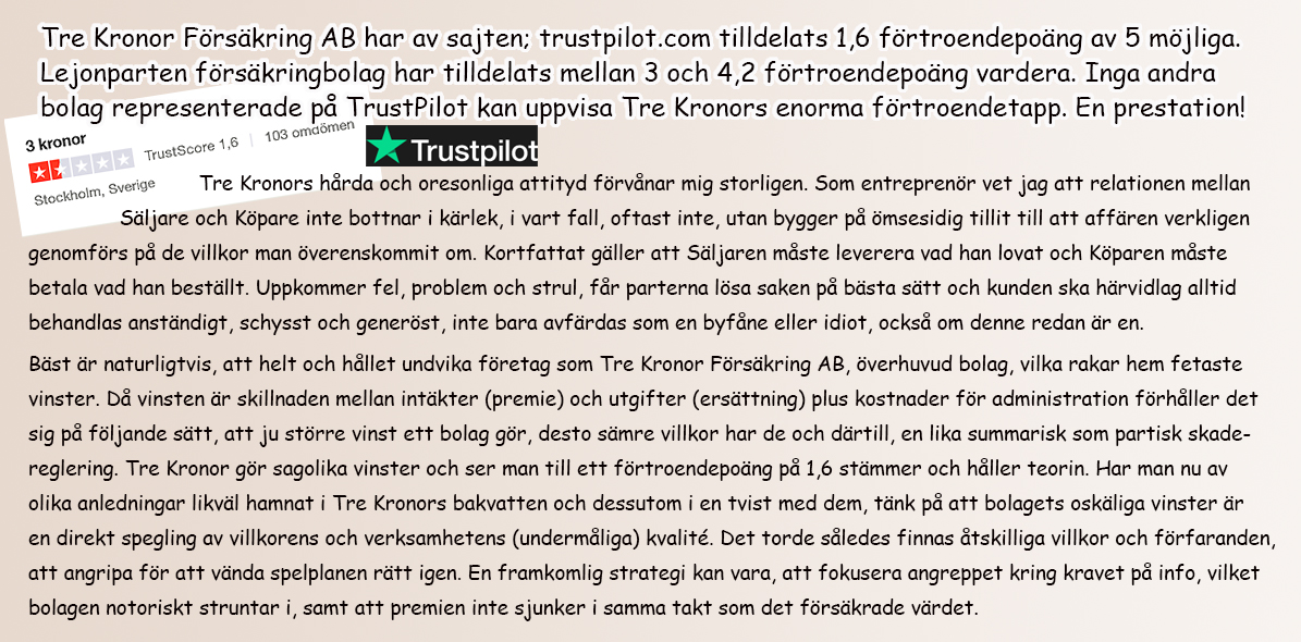 Självfallet är det bäst att helt och hållet undvika bolag som Tre Kronor Försäkring AB, men de är fullt möjliga att klå, vilket dock kräver en viss ansträngning med research.